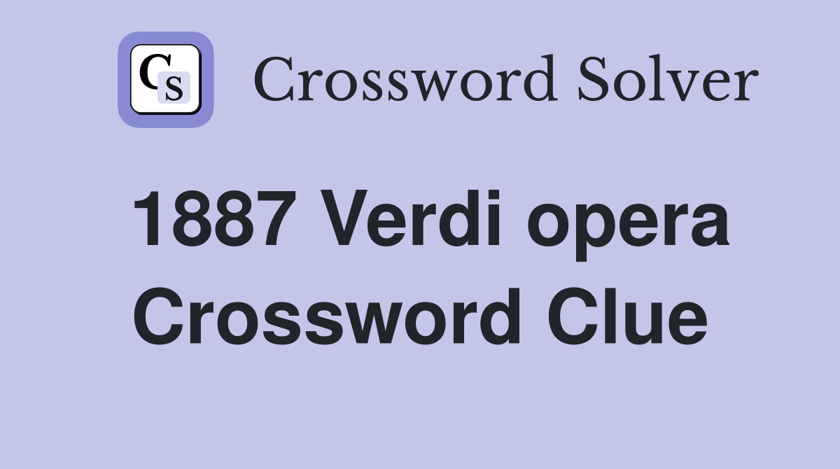1887 Verdi opera Crossword Clue