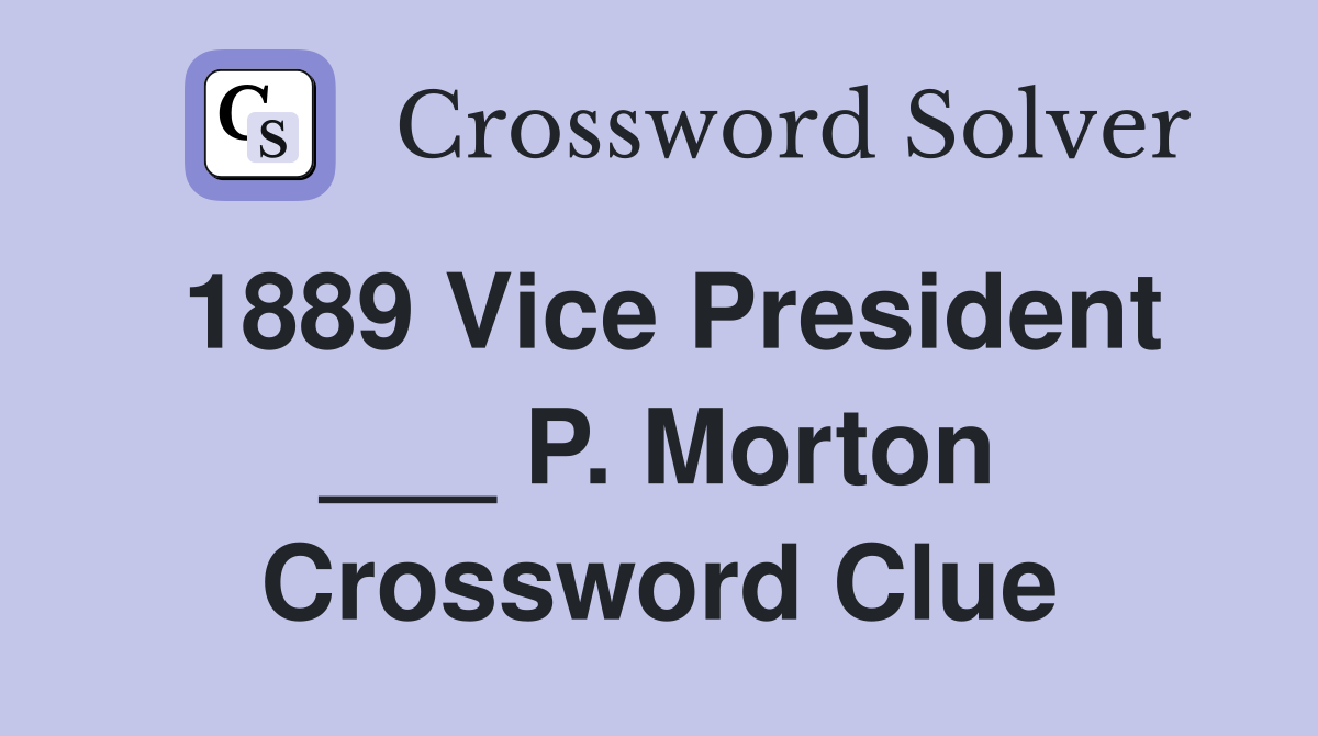 1889 Vice President ___ P. Morton Crossword Clue
