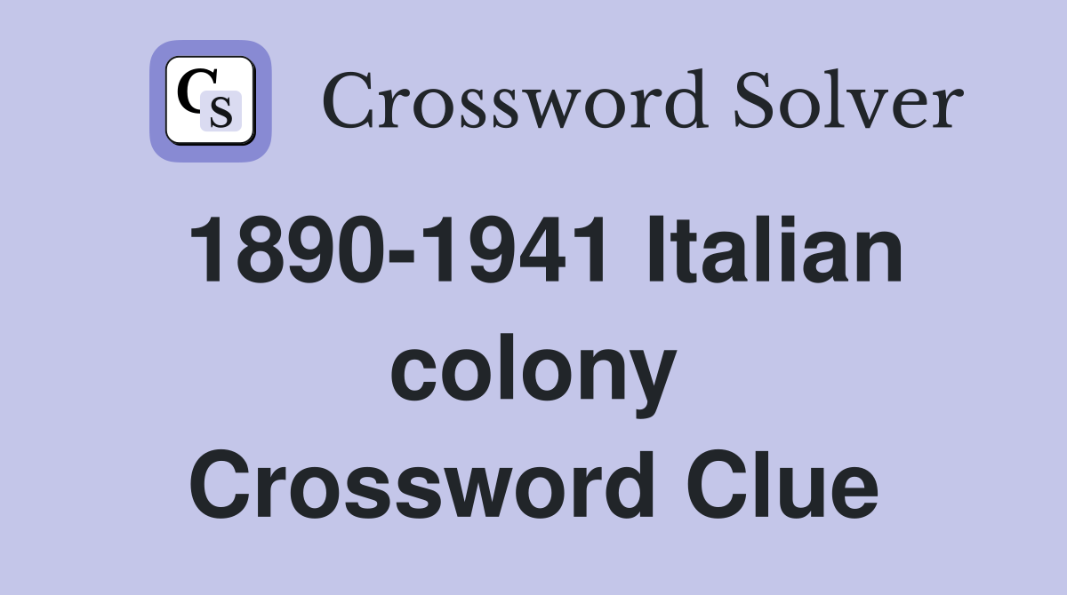 1890-1941 Italian colony Crossword Clue