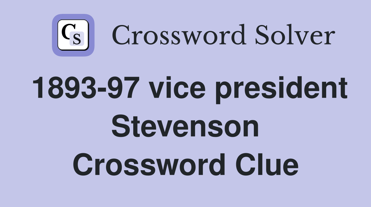 1893-97 vice president Stevenson Crossword Clue