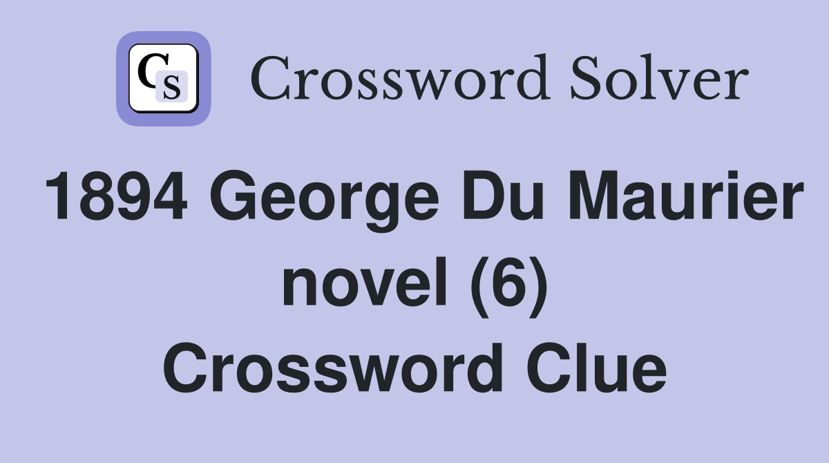 1894 George Du Maurier novel (6) Crossword Clue
