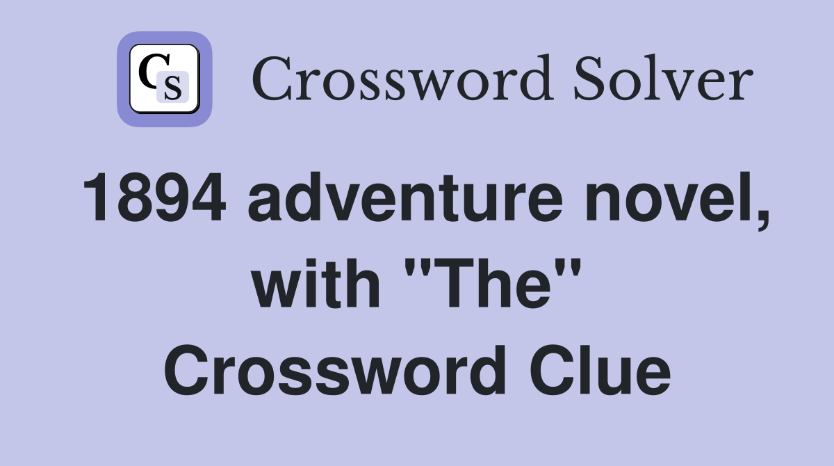 1894 adventure novel, with "The" Crossword Clue