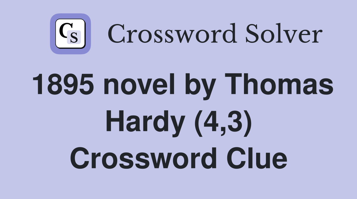 1895 novel by Thomas Hardy (4,3) Crossword Clue