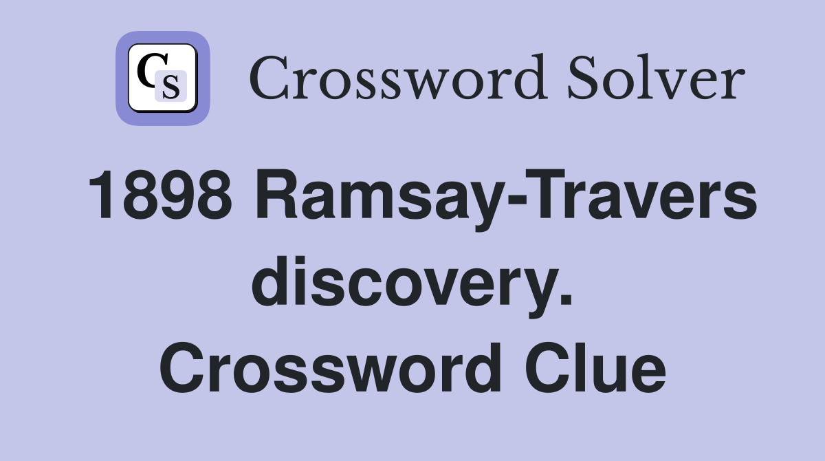 1898 Ramsay-Travers discovery. Crossword Clue