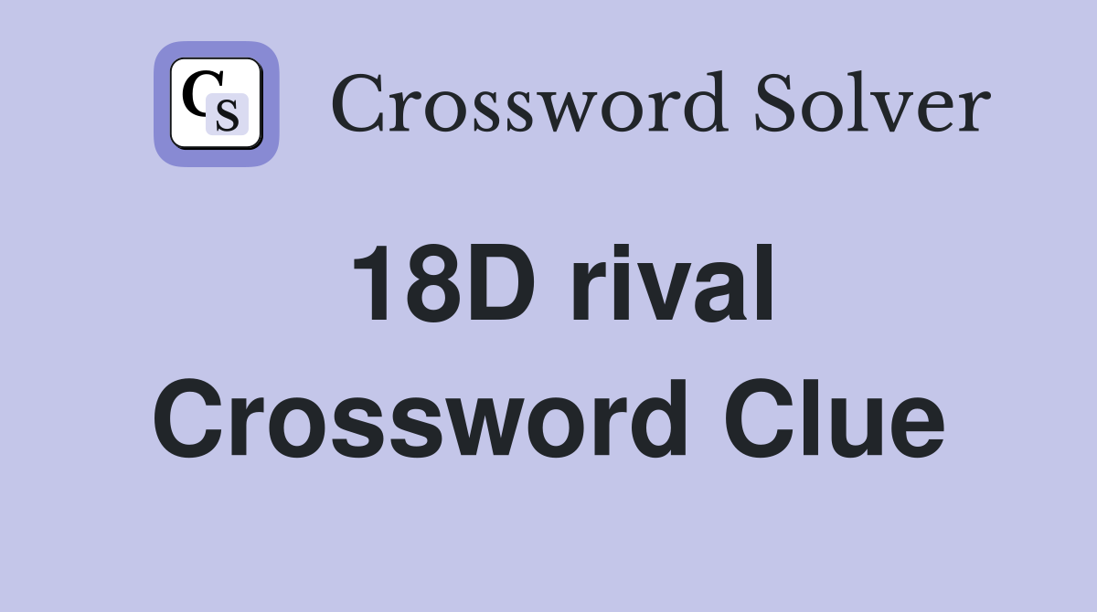 18D rival Crossword Clue Answers Crossword Solver