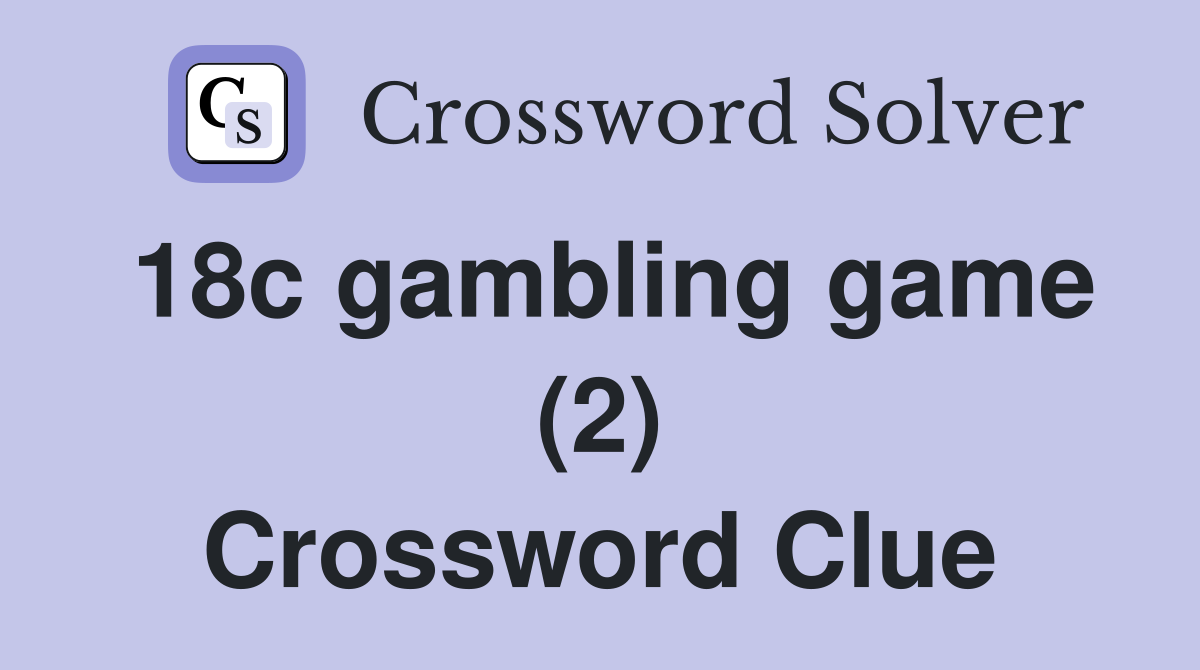 18c gambling game (2) Crossword Clue
