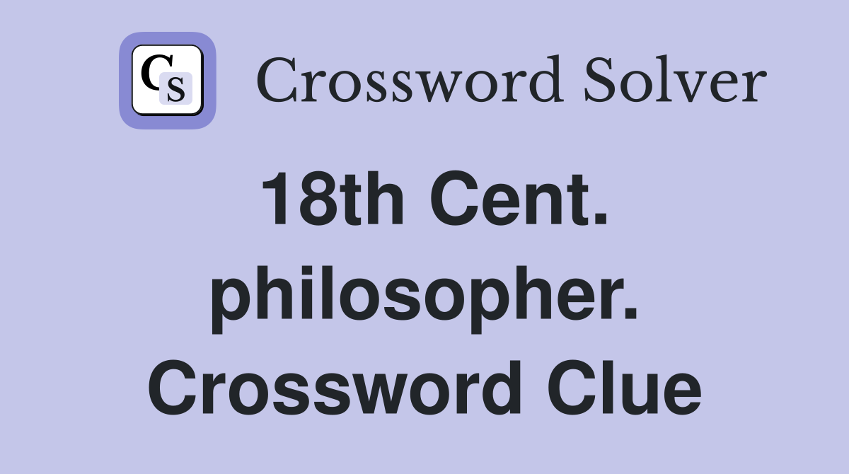 18th Cent. philosopher. Crossword Clue