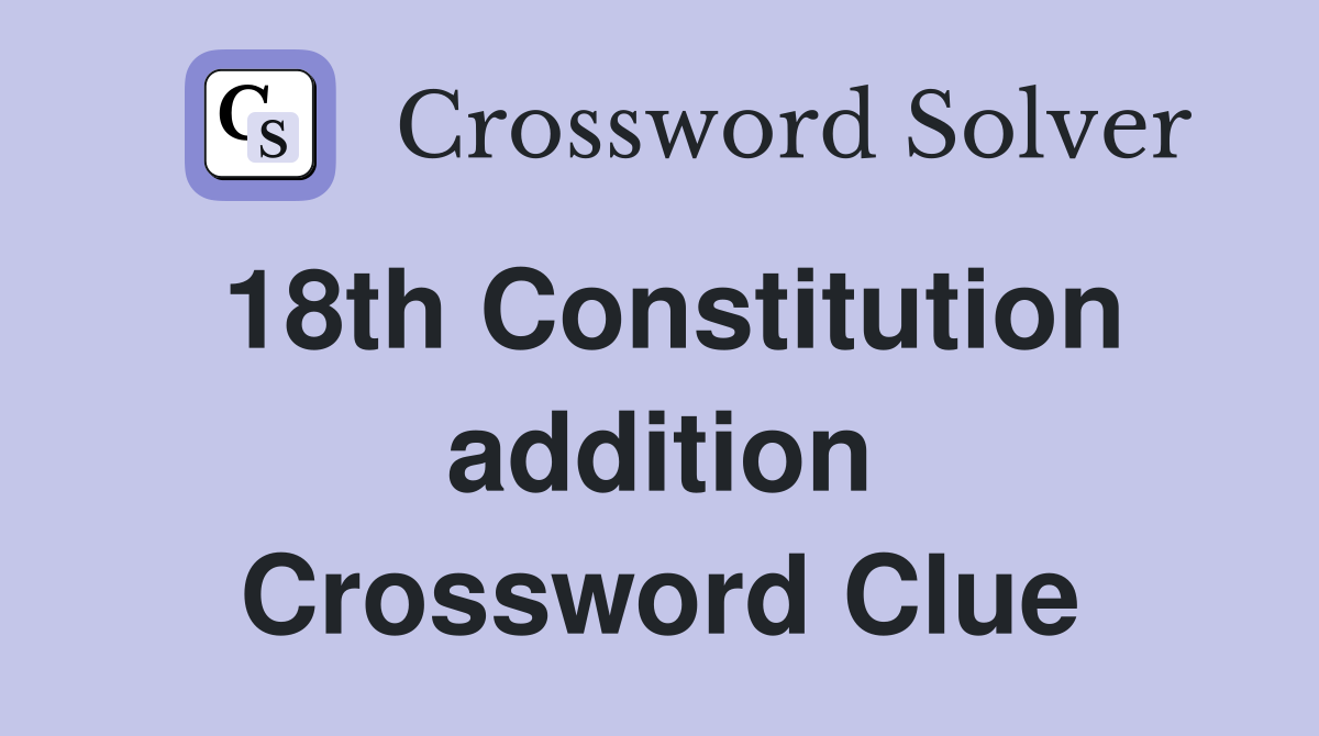 18th Constitution addition Crossword Clue