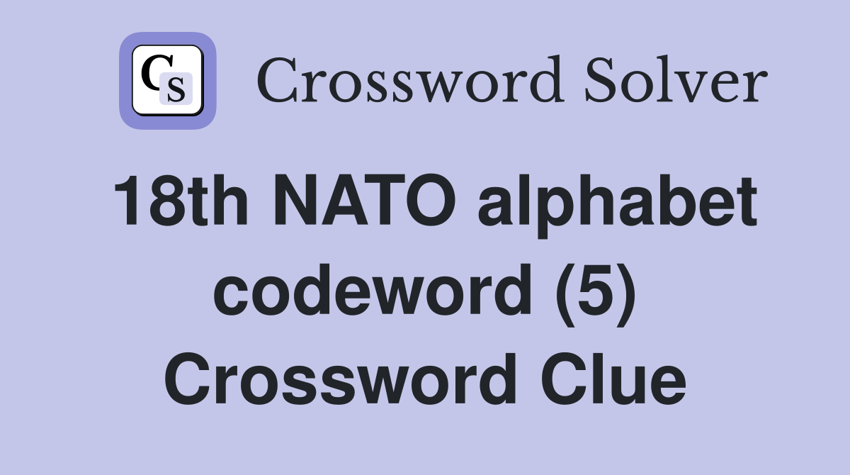 18th NATO alphabet codeword (5) Crossword Clue