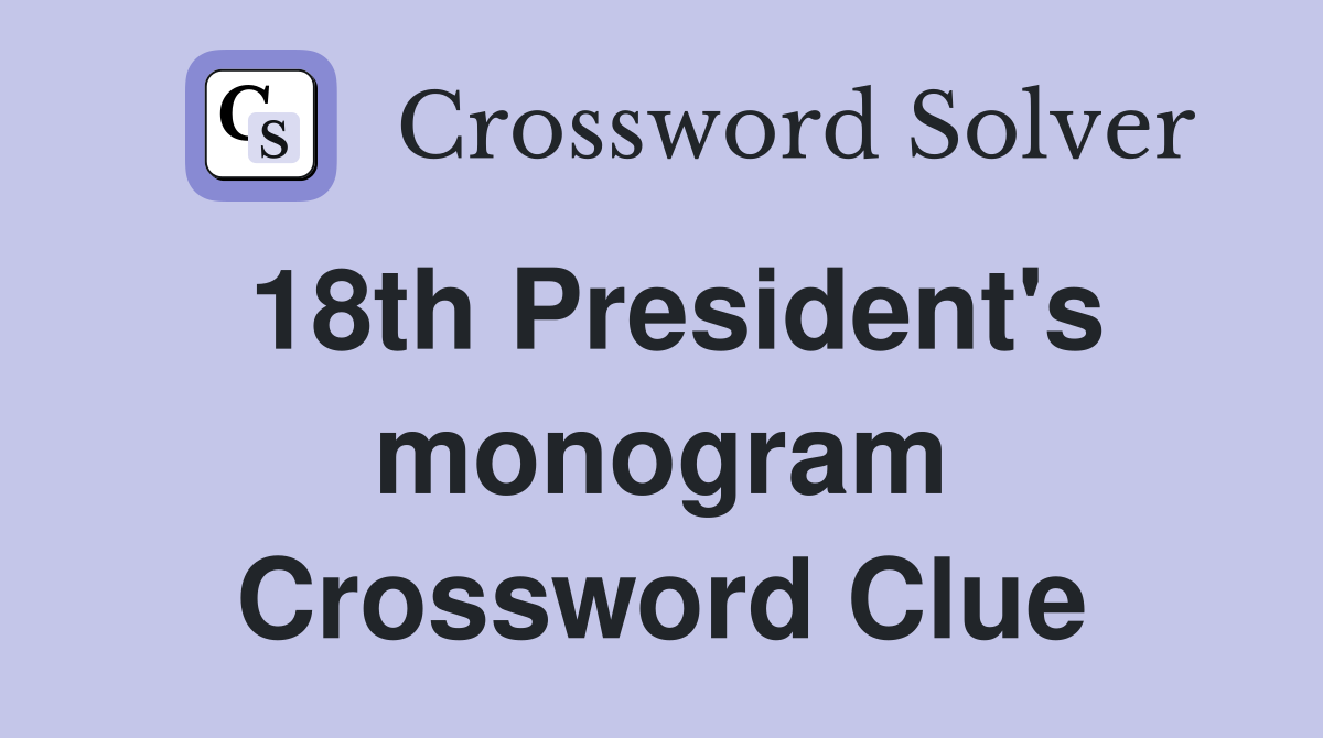 18th President's monogram Crossword Clue