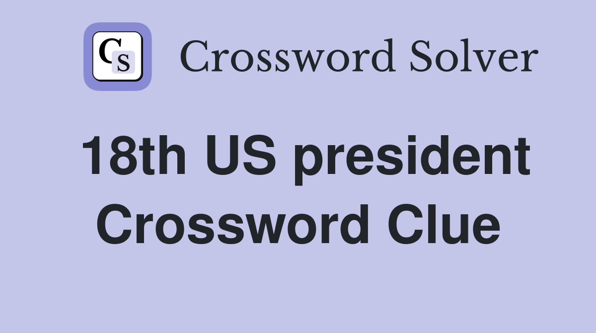 18th US president Crossword Clue