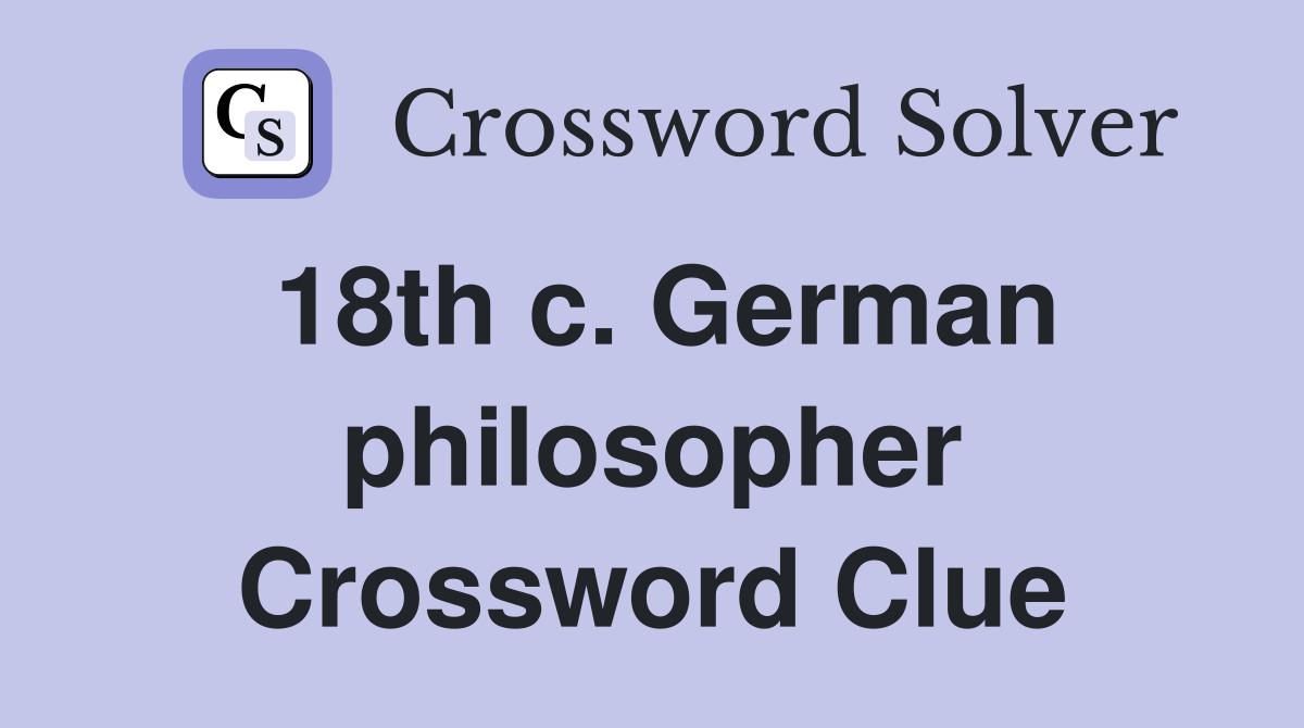 18th c. German philosopher Crossword Clue