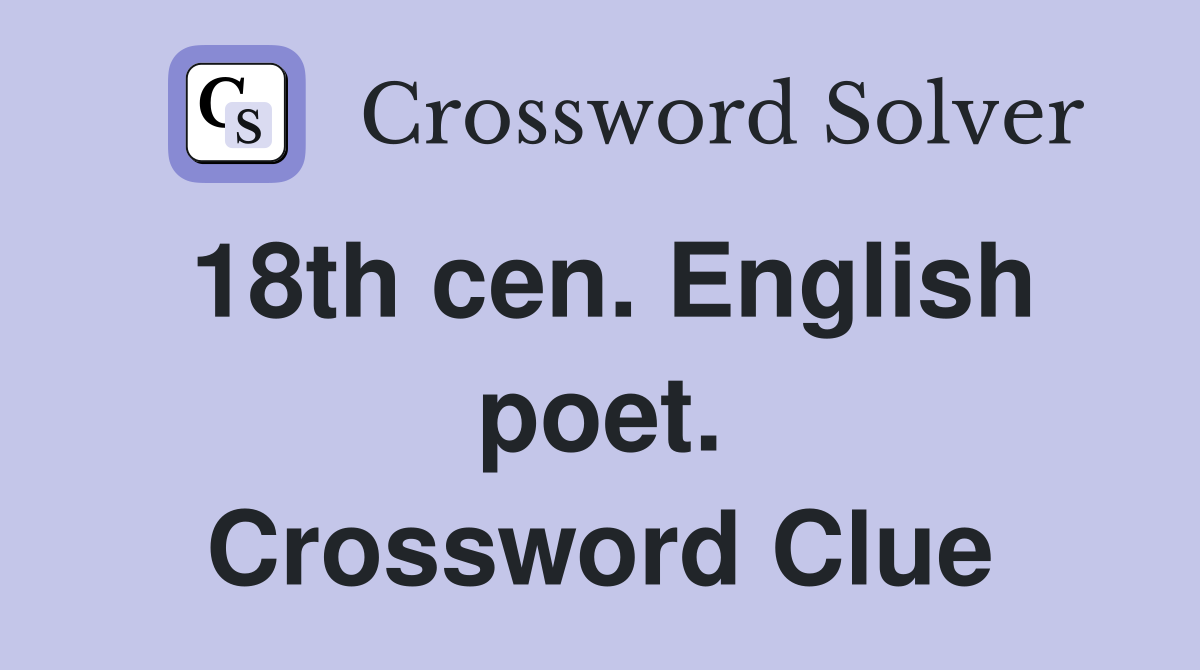 18th cen. English poet. Crossword Clue