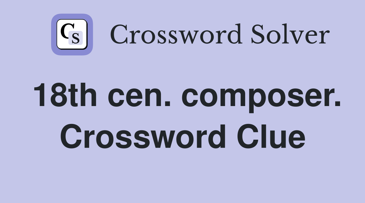 18th cen. composer. Crossword Clue
