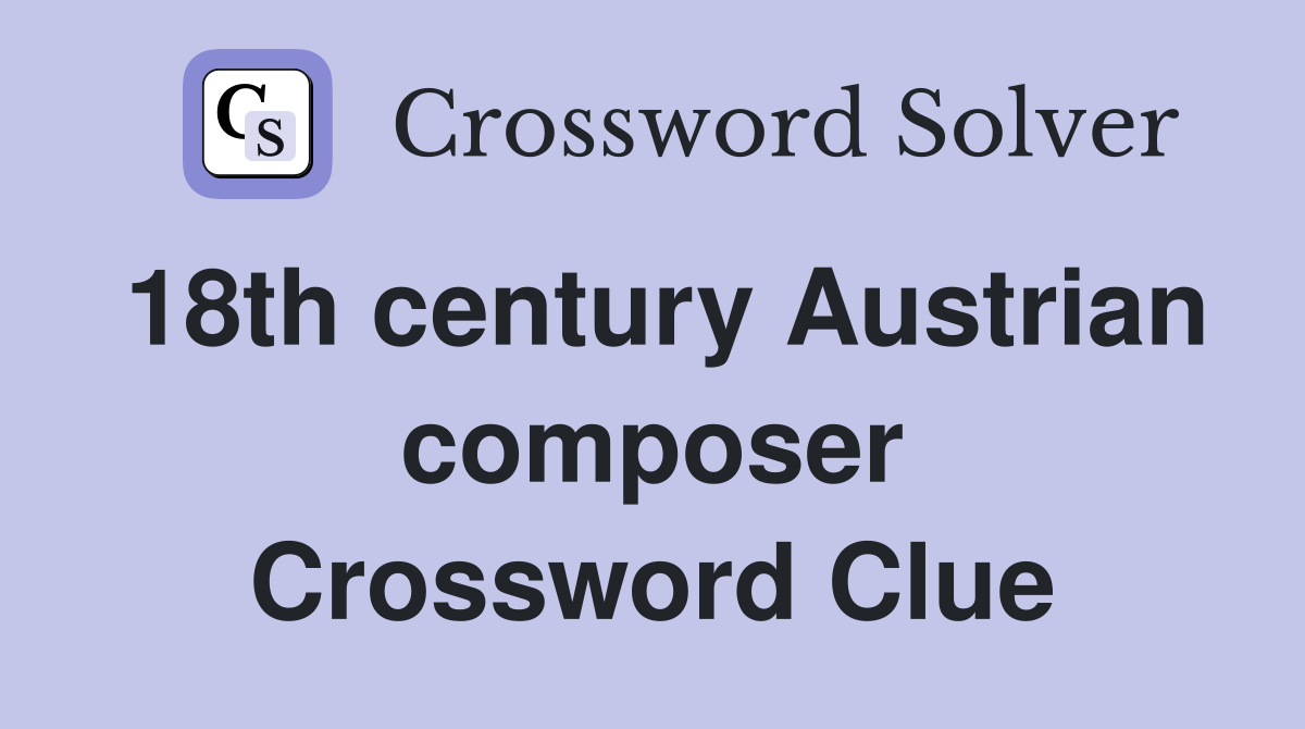 18th century Austrian composer Crossword Clue