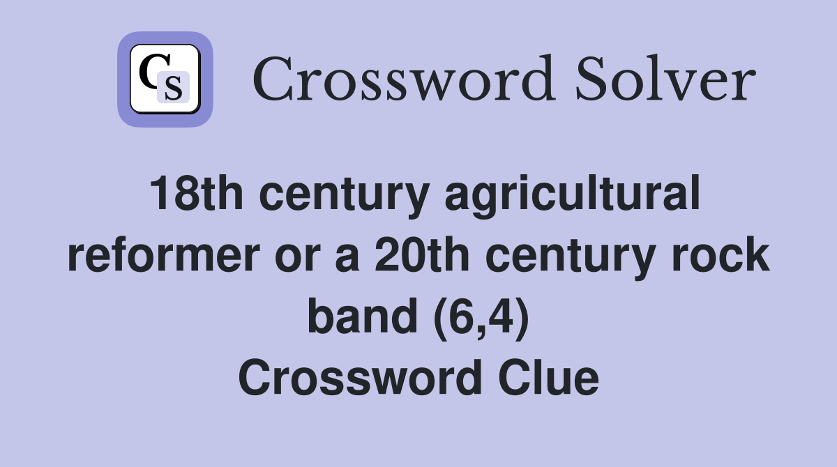18th century agricultural reformer or a 20th century rock band (6,4) Crossword Clue