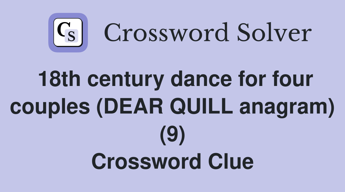 18th century dance for four couples (DEAR QUILL anagram) (9) Crossword Clue