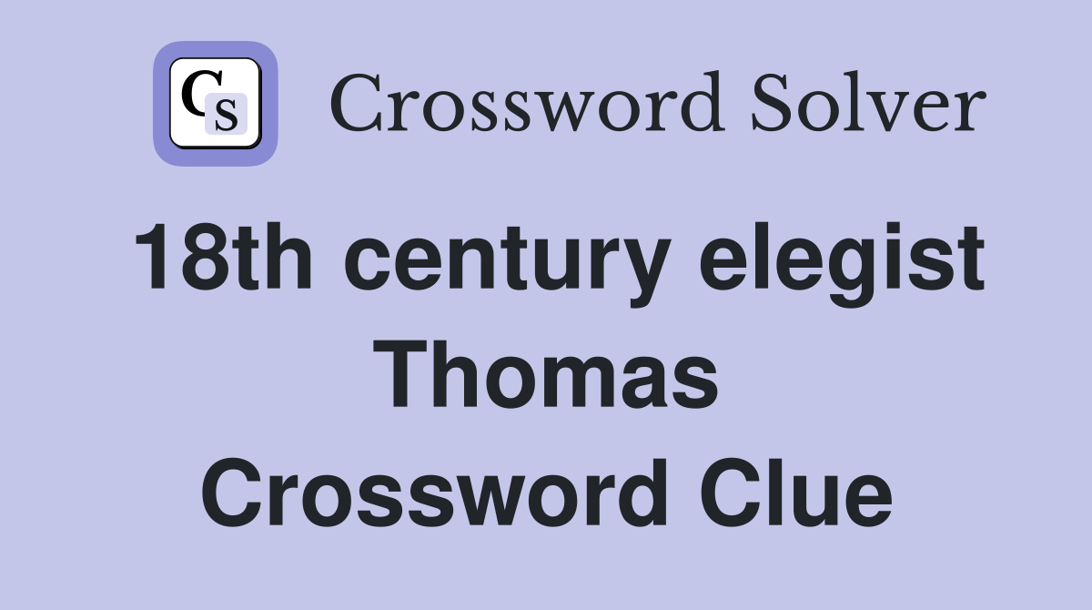 18th century elegist Thomas Crossword Clue
