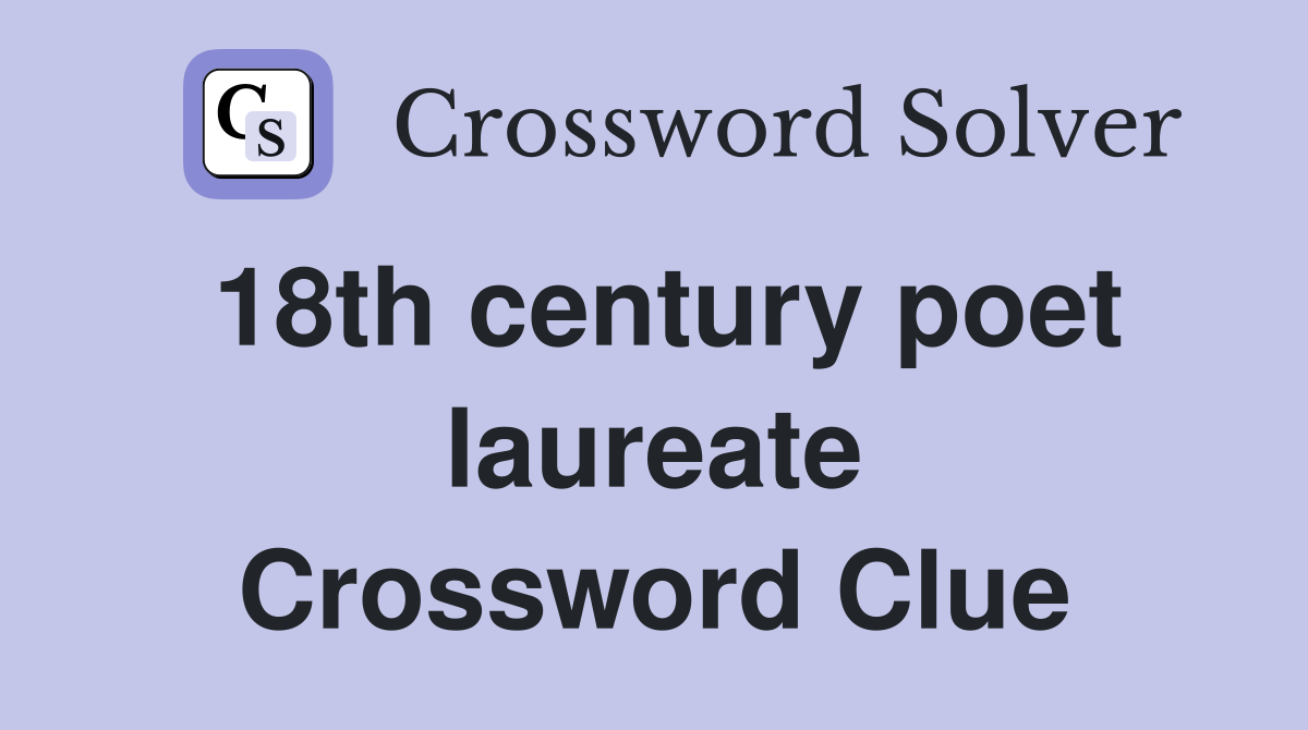 18th century poet laureate Crossword Clue