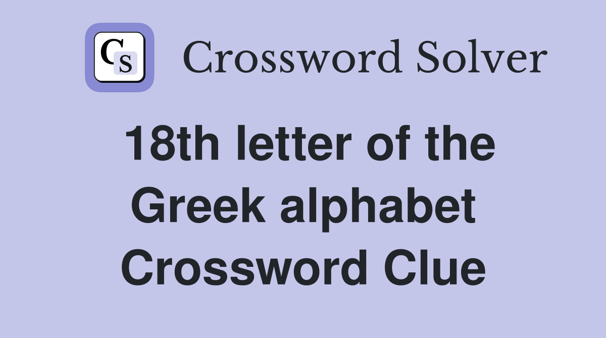 18th letter of the Greek alphabet Crossword Clue