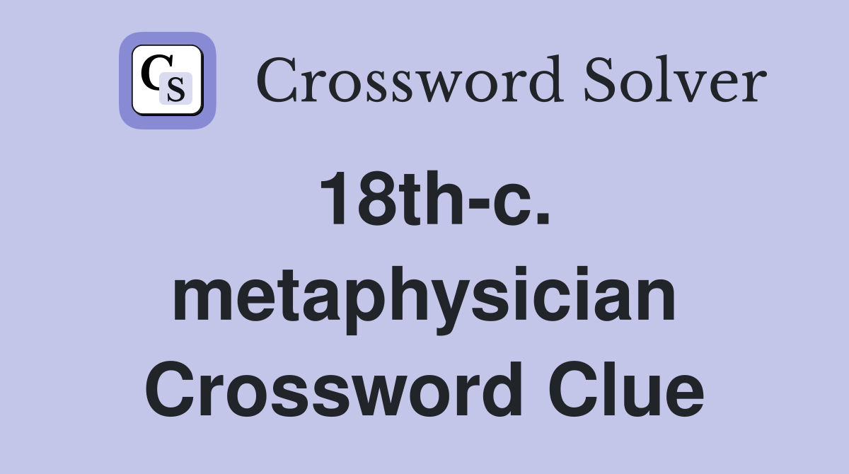 18th-c. metaphysician Crossword Clue
