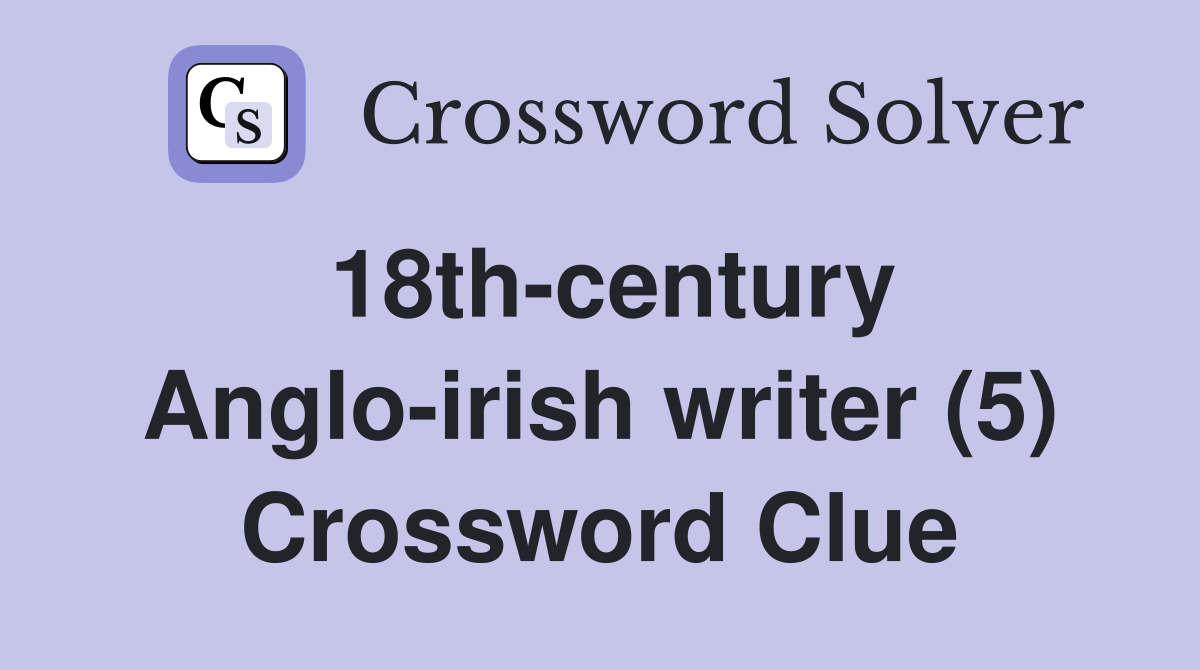 18th-century Anglo-irish writer (5) Crossword Clue