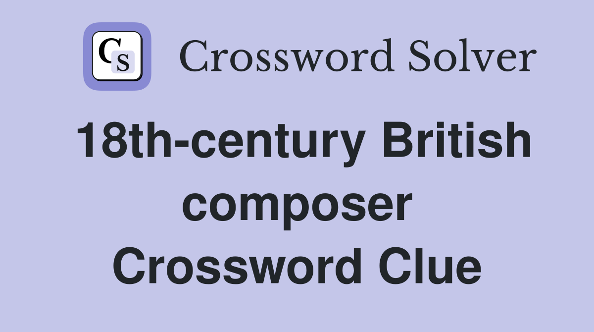 18th-century British composer Crossword Clue