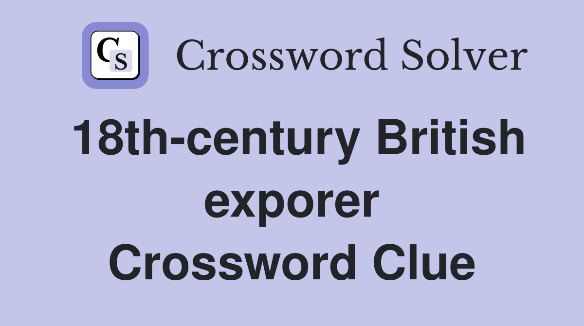 18th-century British exporer Crossword Clue