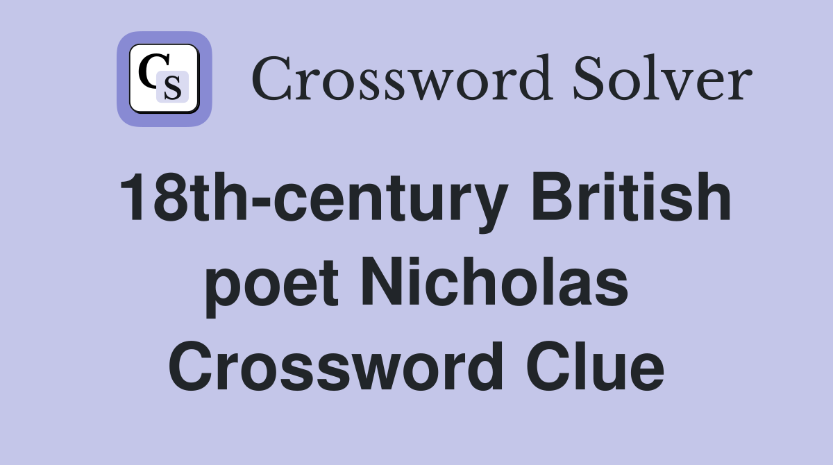 18th-century British poet Nicholas Crossword Clue
