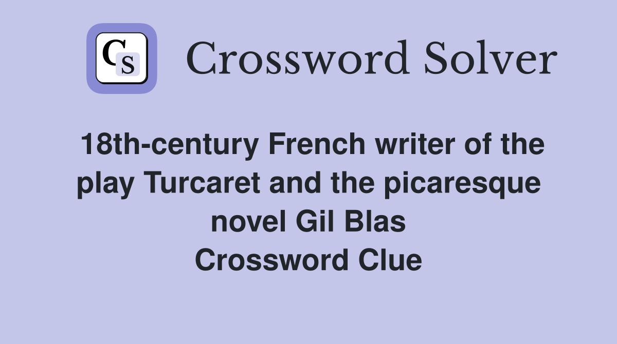 18th-century French writer of the play Turcaret and the picaresque novel Gil Blas Crossword Clue