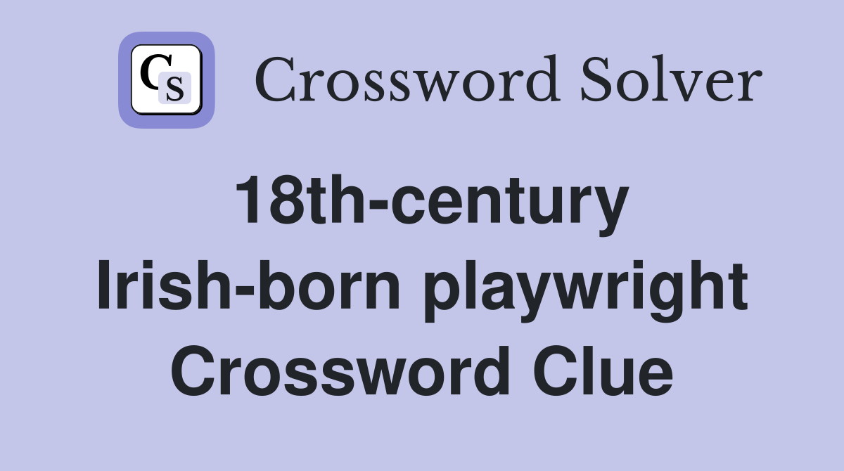 18th-century Irish-born playwright Crossword Clue