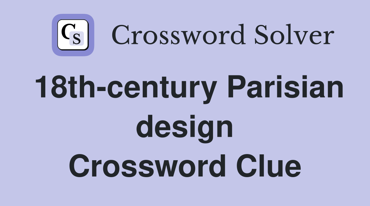 18th-century Parisian design Crossword Clue