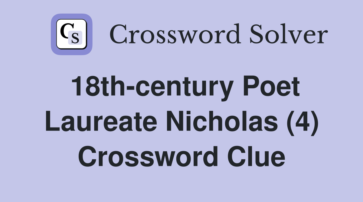 18th-century Poet Laureate Nicholas (4) Crossword Clue