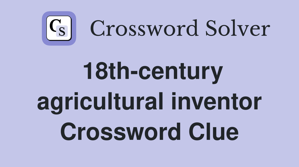 18th-century agricultural inventor Crossword Clue