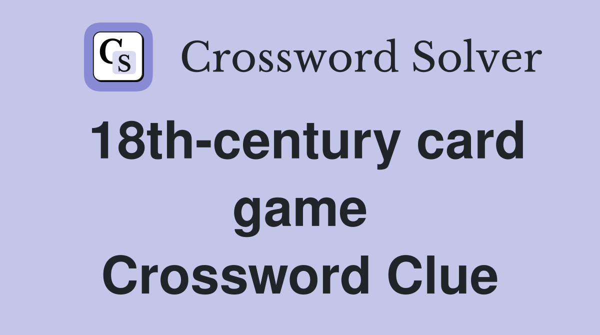 18th-century card game Crossword Clue