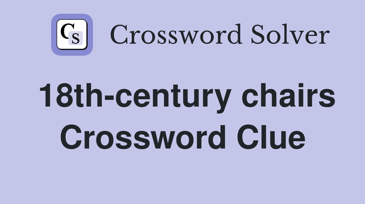 18th-century chairs Crossword Clue