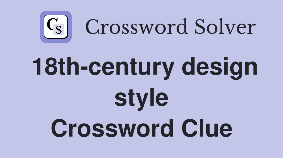 18th-century design style Crossword Clue