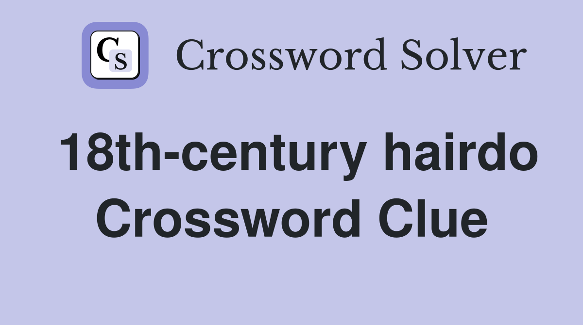18th-century hairdo Crossword Clue