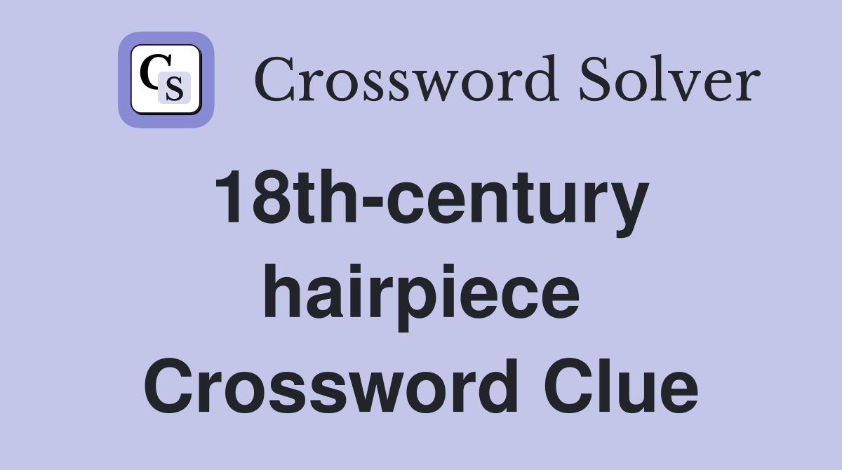18th-century hairpiece Crossword Clue