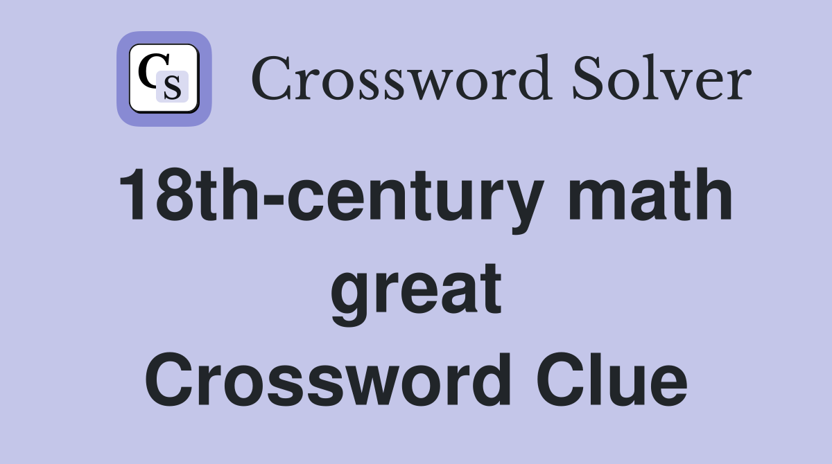 18th-century math great Crossword Clue