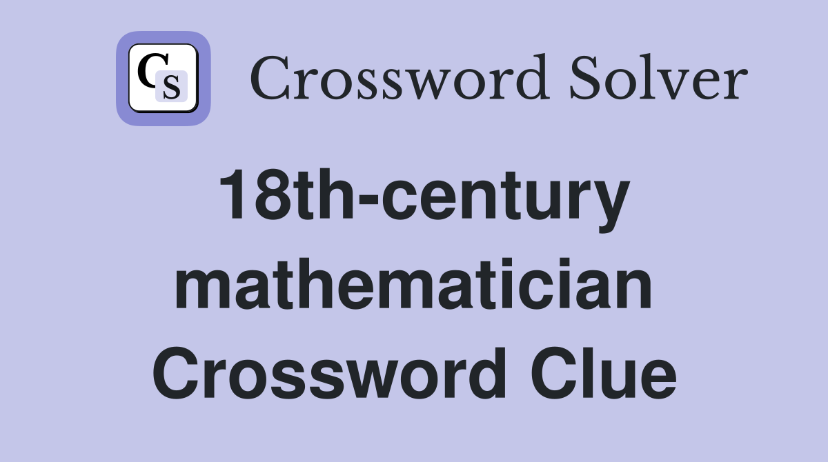 18th-century mathematician Crossword Clue