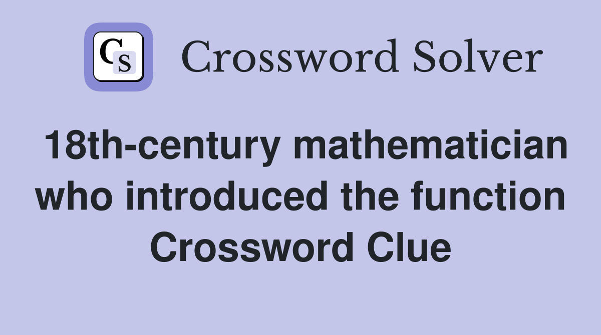 18th-century mathematician who introduced the function Crossword Clue