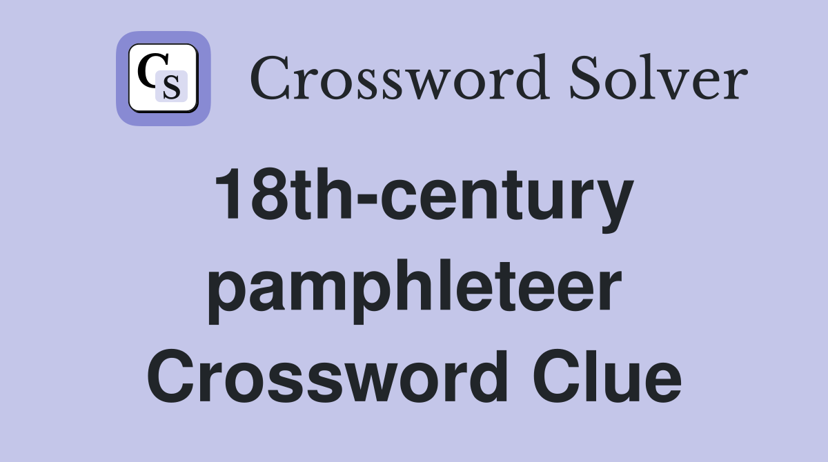 18th-century pamphleteer Crossword Clue