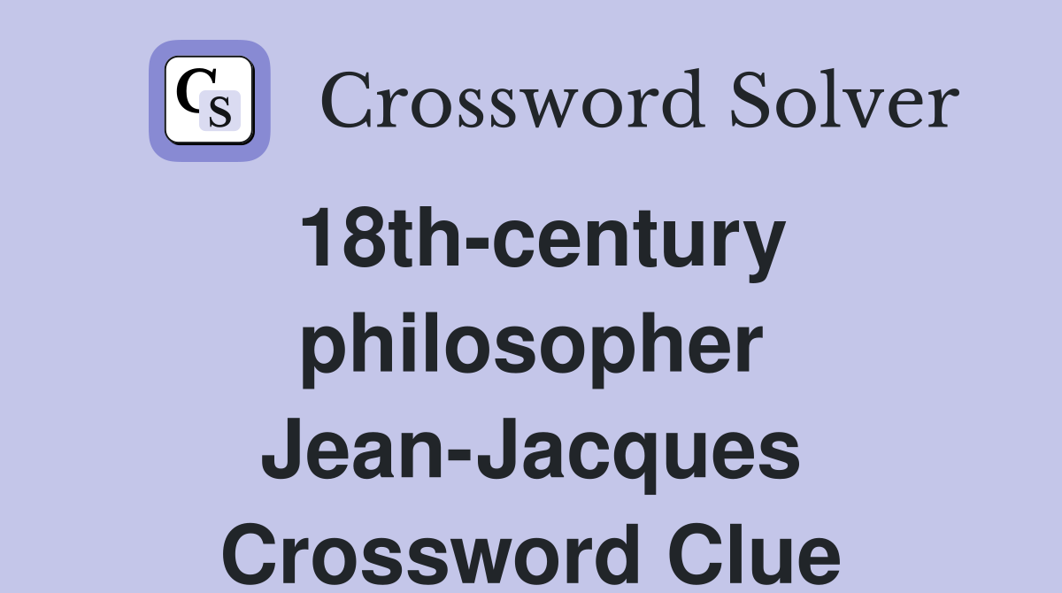 18th-century philosopher Jean-Jacques Crossword Clue