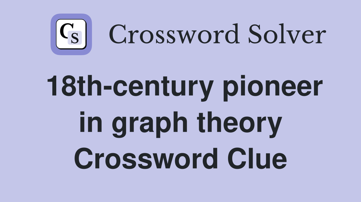 18th-century pioneer in graph theory Crossword Clue
