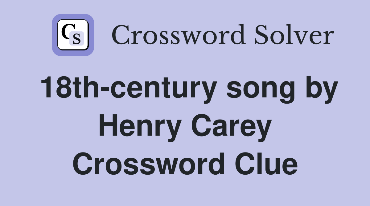 18th-century song by Henry Carey Crossword Clue