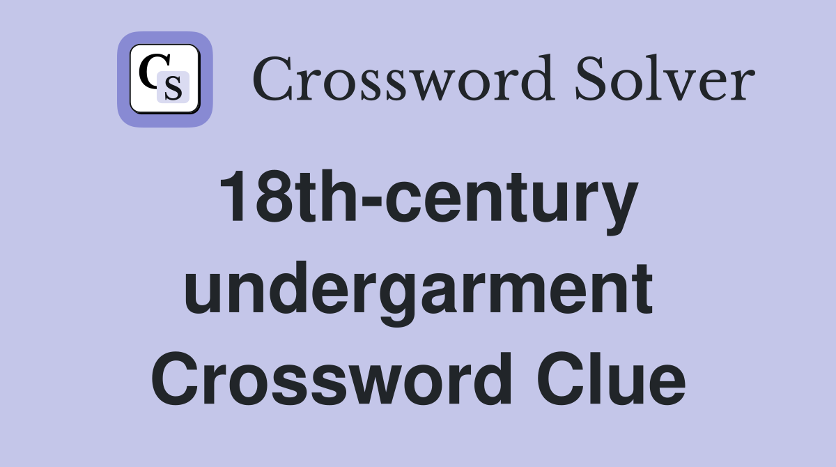 18th-century undergarment Crossword Clue