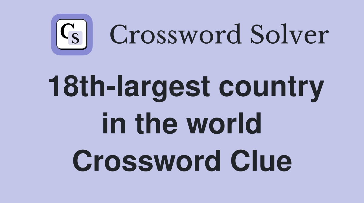 18th-largest country in the world Crossword Clue