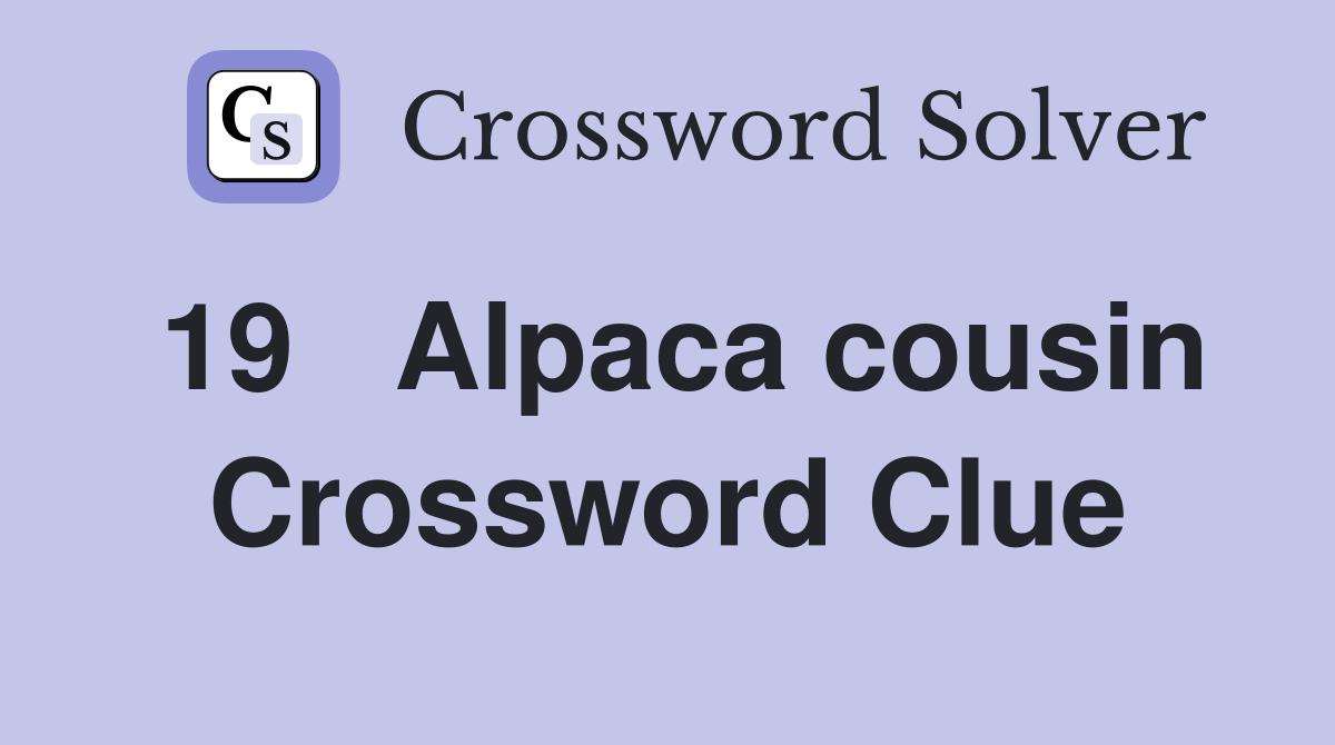 19	Alpaca cousin Crossword Clue