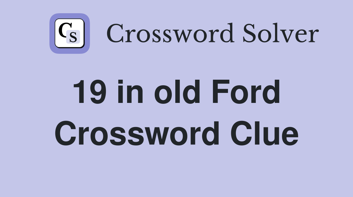 19 in old Ford  Crossword Clue